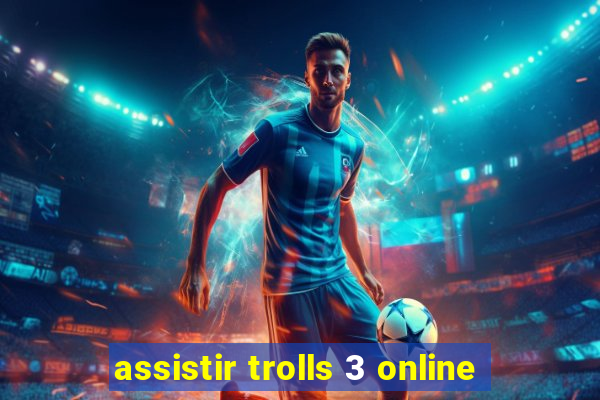 assistir trolls 3 online