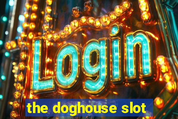 the doghouse slot