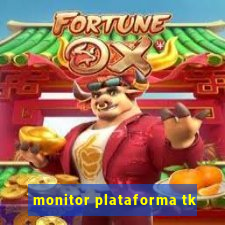 monitor plataforma tk