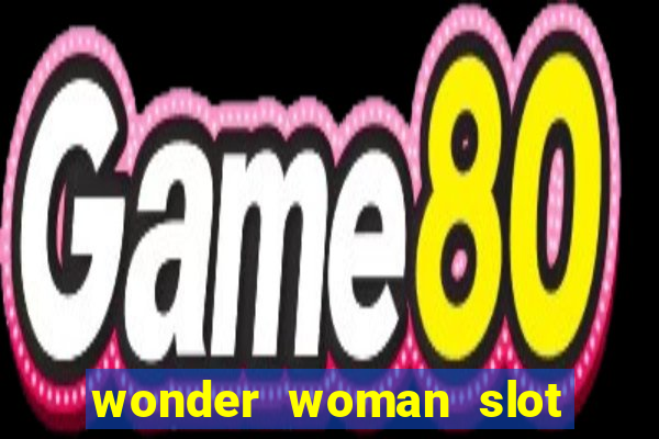 wonder woman slot machine free