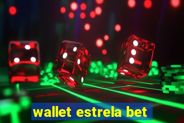 wallet estrela bet