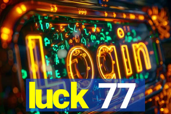 luck 77