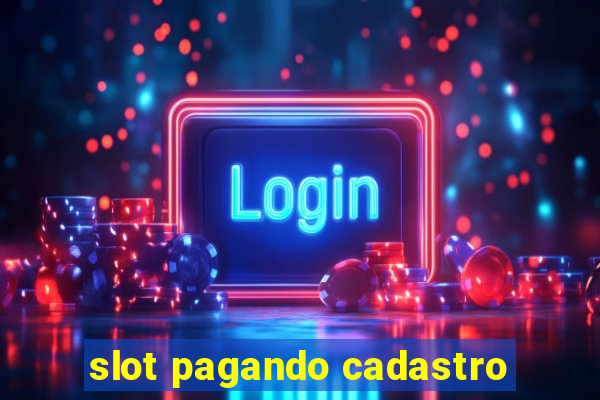 slot pagando cadastro