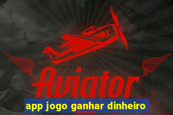 app jogo ganhar dinheiro