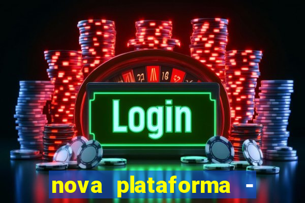 nova plataforma - fortune tiger