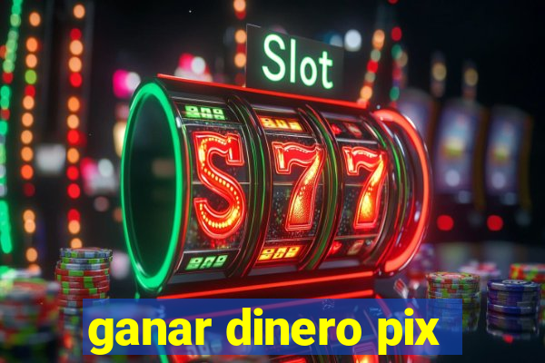 ganar dinero pix