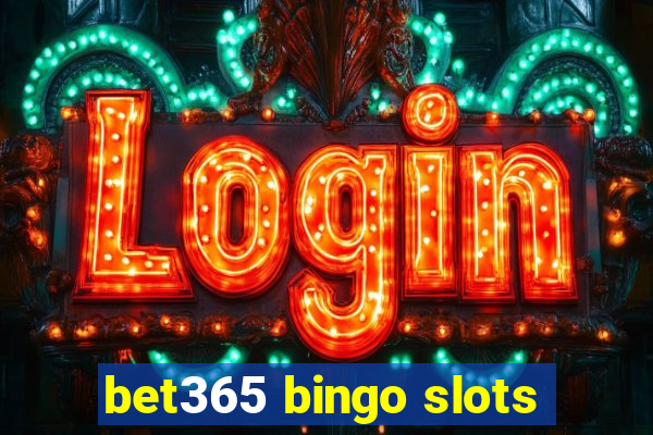 bet365 bingo slots