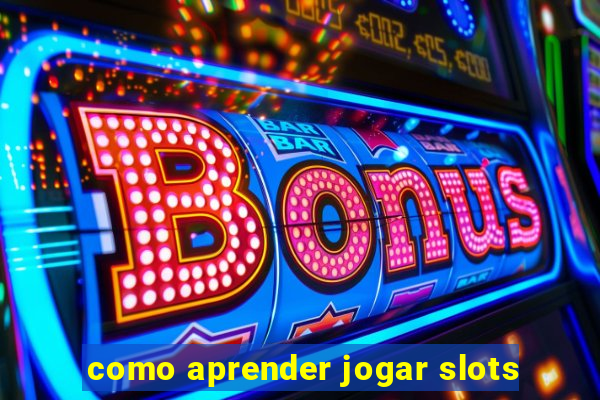 como aprender jogar slots