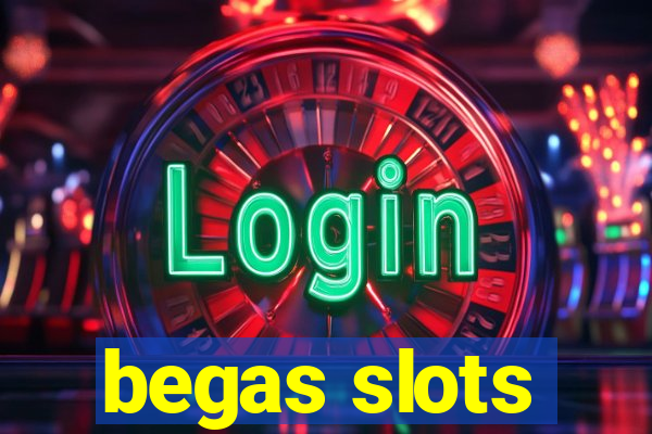 begas slots