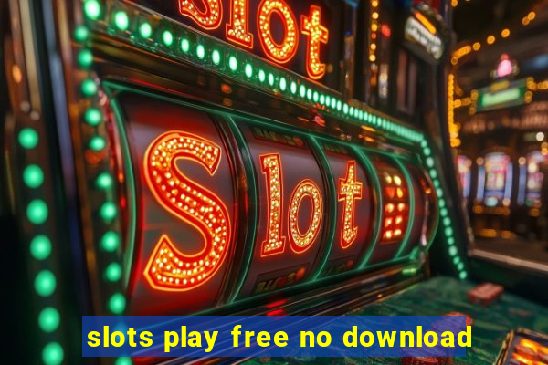 slots play free no download