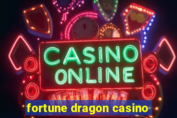 fortune dragon casino