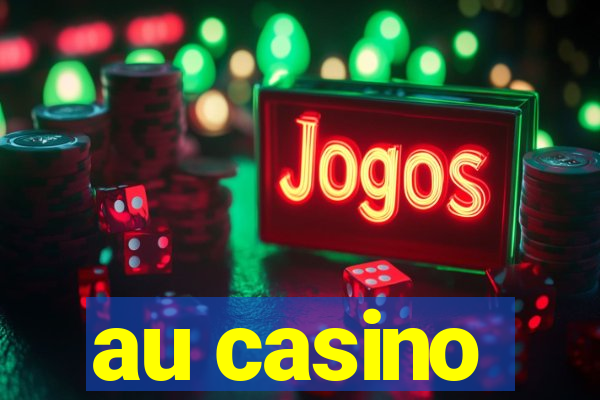 au casino