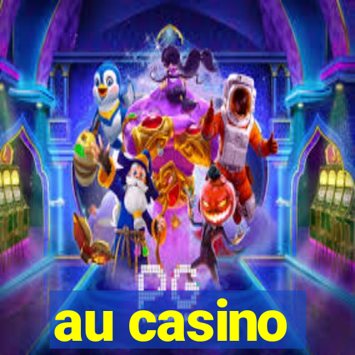 au casino