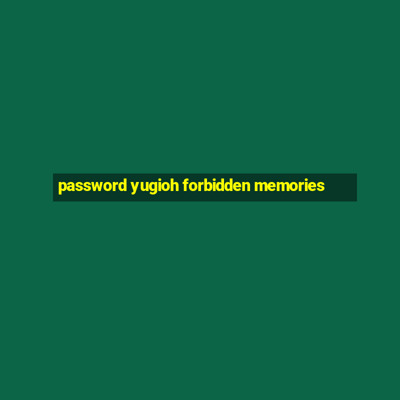 password yugioh forbidden memories