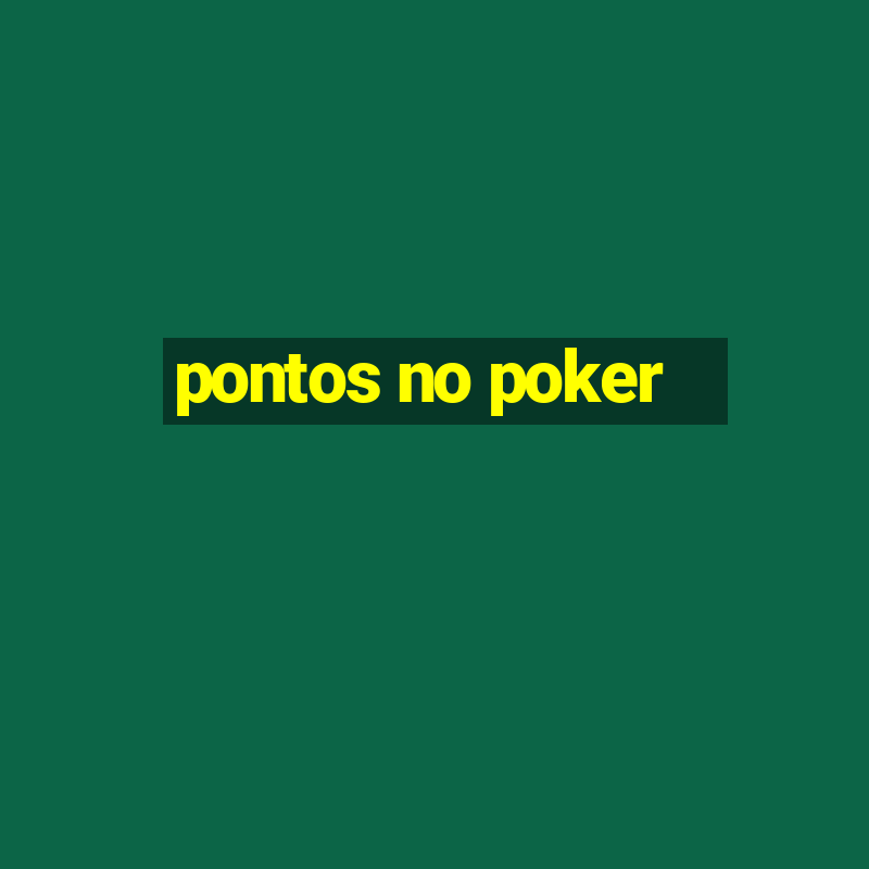 pontos no poker