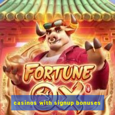 casinos with signup bonuses