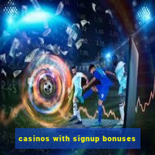 casinos with signup bonuses