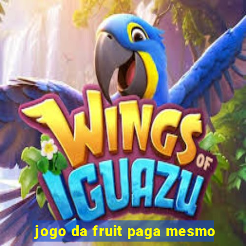 jogo da fruit paga mesmo