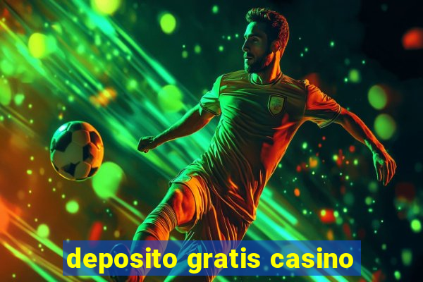 deposito gratis casino