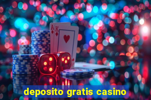 deposito gratis casino