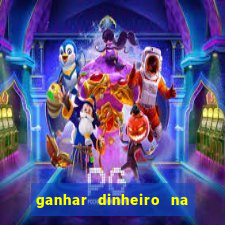 ganhar dinheiro na internet com jogos