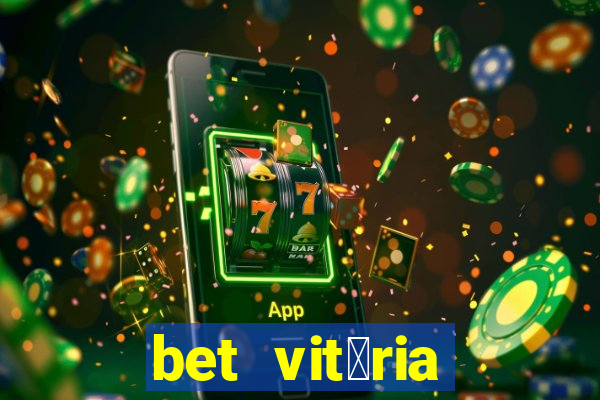 bet vit贸ria apostas online