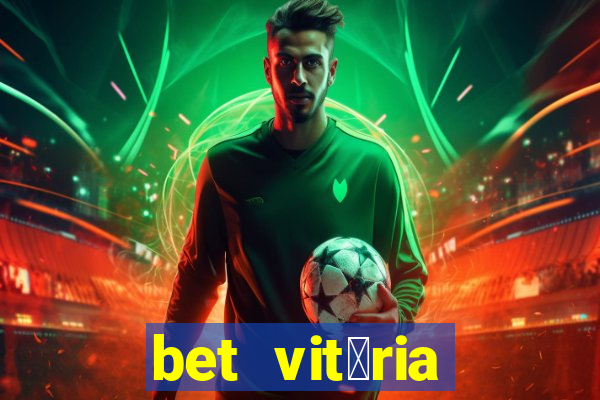 bet vit贸ria apostas online