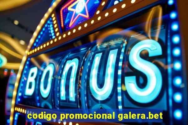 codigo promocional galera.bet