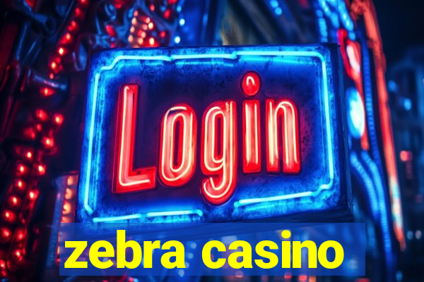 zebra casino