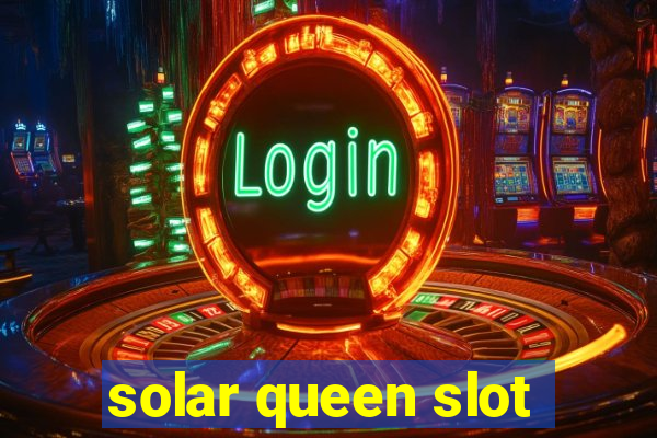 solar queen slot