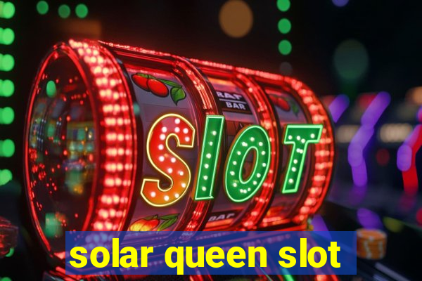 solar queen slot