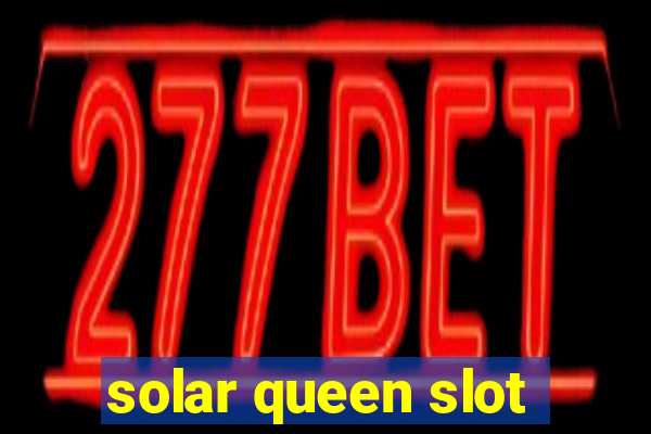 solar queen slot