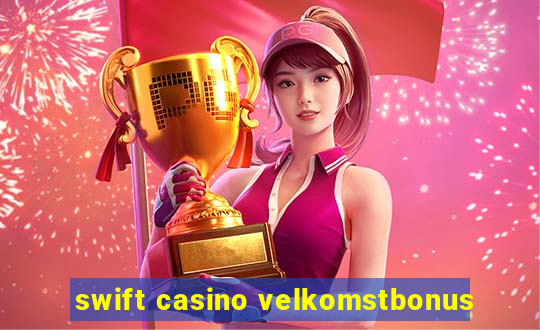 swift casino velkomstbonus