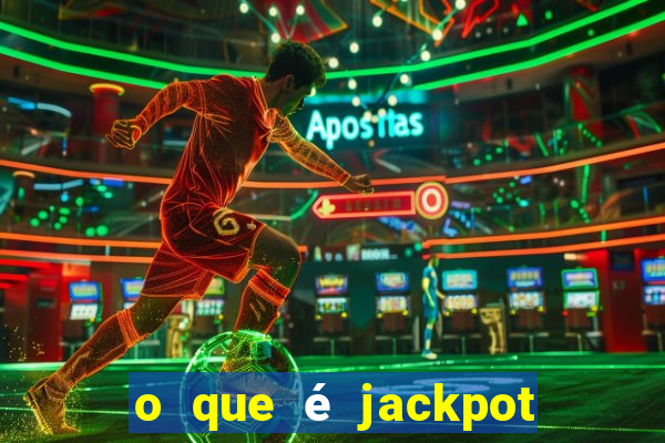 o que é jackpot no jogo