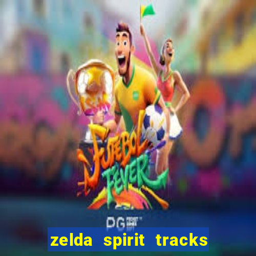 zelda spirit tracks rom pt br