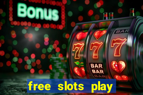 free slots play for free