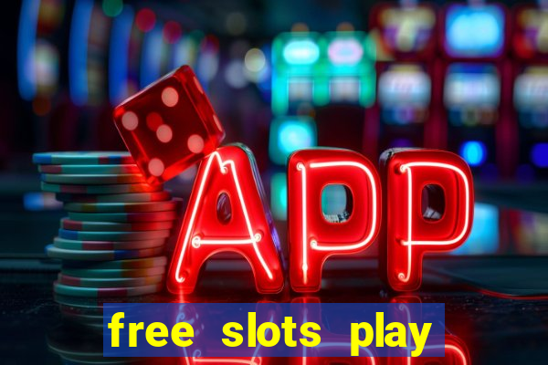 free slots play for free