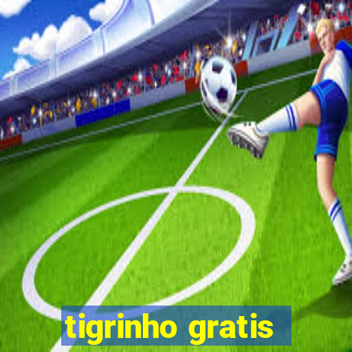 tigrinho gratis