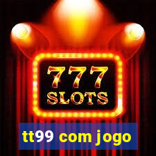 tt99 com jogo