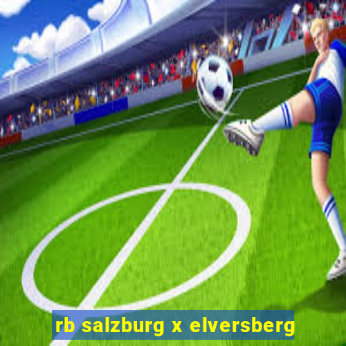 rb salzburg x elversberg