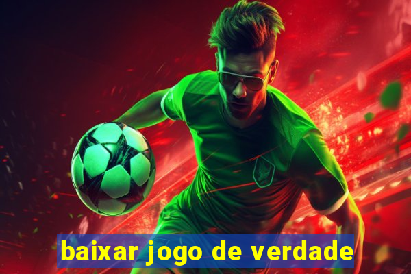 baixar jogo de verdade