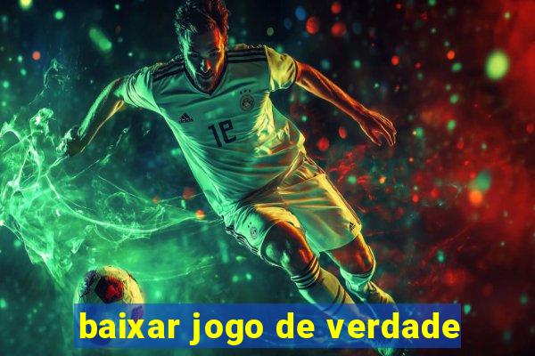 baixar jogo de verdade