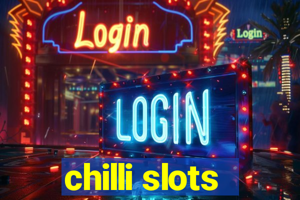 chilli slots