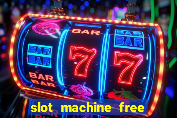 slot machine free no download