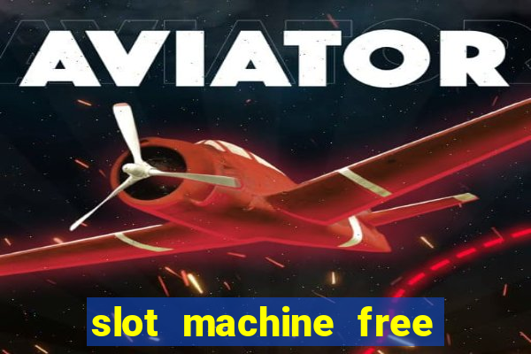 slot machine free no download