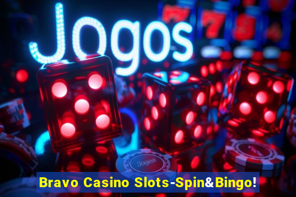 Bravo Casino Slots-Spin&Bingo!