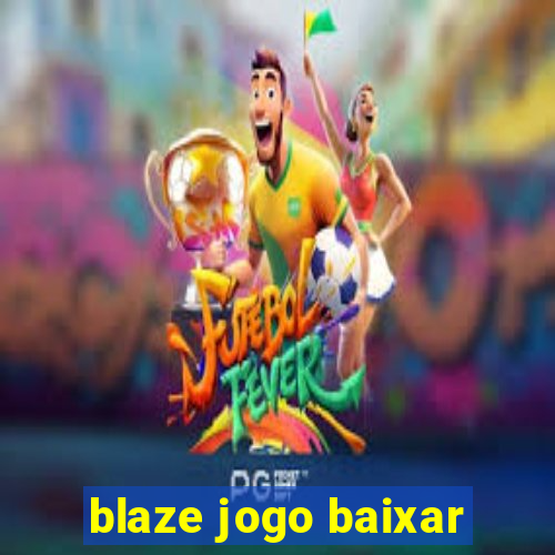 blaze jogo baixar