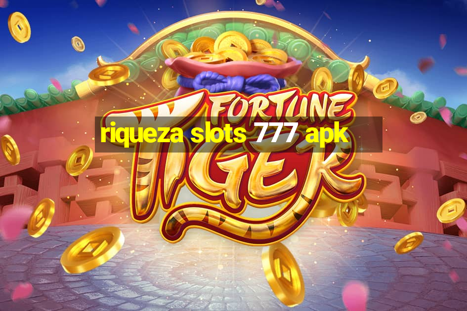 riqueza slots 777 apk