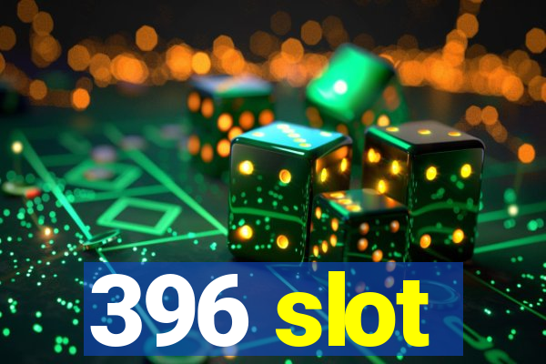 396 slot