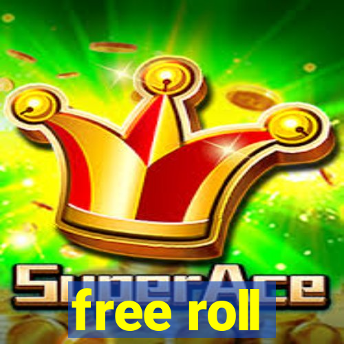 free roll